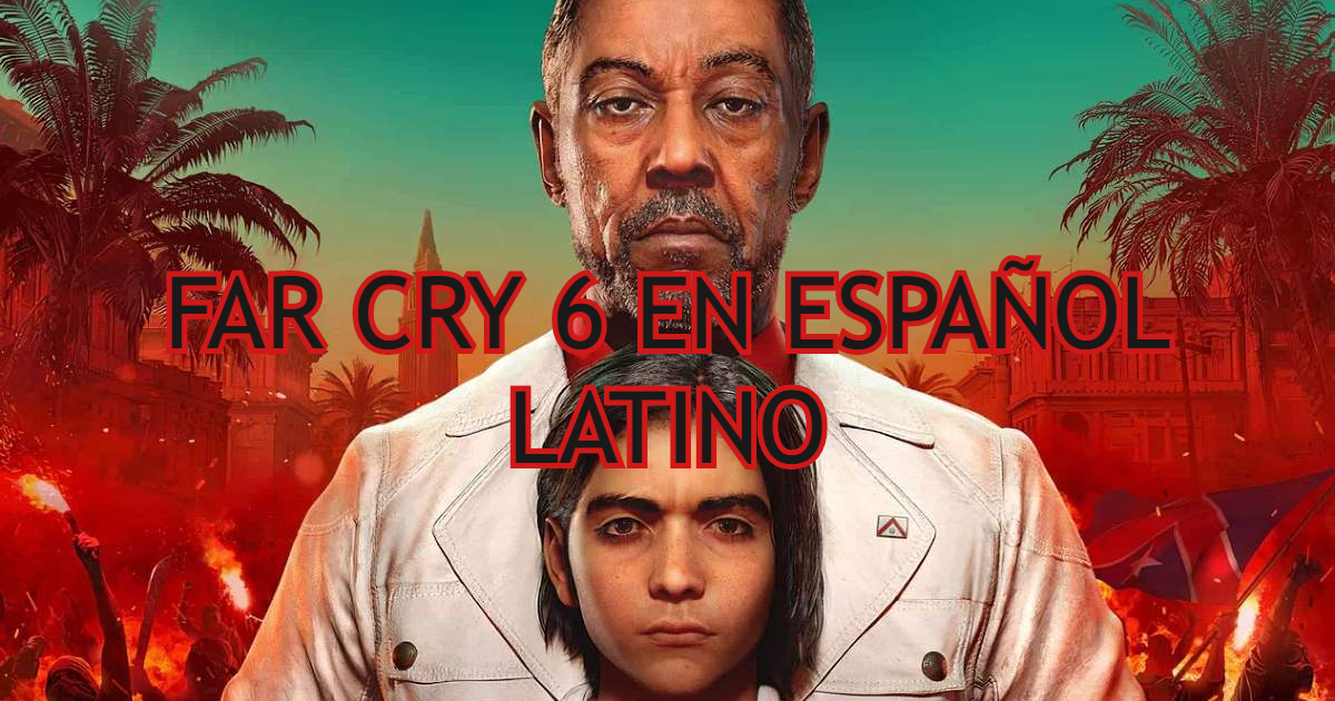 Far Cry 6 en español latino – The Friki Times